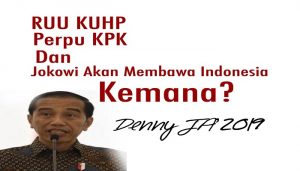 RUU KUHP, Perpu KPK  Dan Jokowi Akan Membawa Indonesia Kemana?