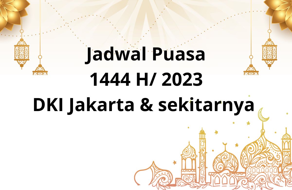 Jadwal Puasa Ramadan 1444 H/2023 Untuk Wilayah DKI Jakarta & Sekitranya