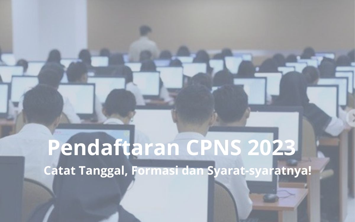 Cek Pendaftaran CPNS 2023, Catat Tanggal, Formasi dan Syarat-syaratnya